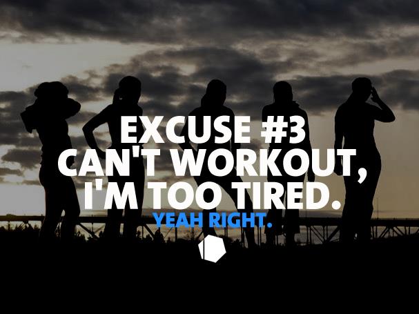 Excuse #3 : Je ne peux pas m'entraîner, je suis trop fatigué.